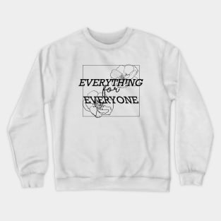 Everything for Everyone Crewneck Sweatshirt